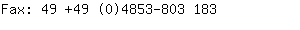 Fax: 49 +49 (0)4853-803....