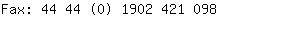 Fax: 44 44 (0) 1902 421....